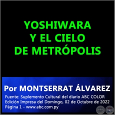 YOSHIWARA Y EL CIELO DE METRPOLIS - Por MONTSERRAT LVAREZ - Domingo, 02 de Octubre de 2022